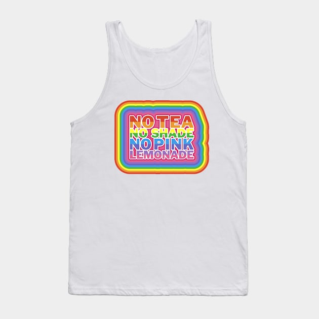 No Tea No Shade No Pink Lemonade Tank Top by mareescatharsis